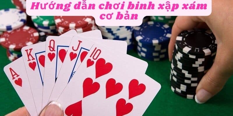 Hướng dẫn chơi binh xập xám cơ bản